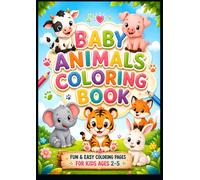 Cute Baby Animals Coloring Book: A Cute Collection of Simple Baby Animal Coloring Pages Designed for Toddlers and Preschool Kids Ages 2-5