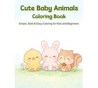 Cute Baby Animals Coloring Book | Cute Baby Animals Coloring Book for Kids Ages 4-8: 41 Simple, Bold & Easy Coloring Pages of Adorable Baby Animals for Relaxation and Fun