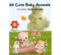Cute Baby Animals Coloring Book: Cute & Simple Animal Pals for Toddlers, Preschoolers, and Kindergarteners: 50 Charming Illustrations, Perfect Gift for Boys and Girls