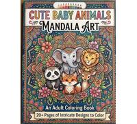 Cute Baby Animals Coloring Book for Adults: Adorable Woodland, Farm & Wild Animal Designs for Relaxation, Stress Relief & Mindfulness