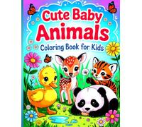 Cute Baby Animals Coloring Book for Kids: 55 funny images (Set of coloring books “The World of Animals” Series "Funny Baby Animals" for kids of any age)