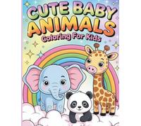 Cute Baby Animals Coloring Book for Kids: Adorable & Easy Animal Coloring Pages for Toddlers and Kids Ages 2-6