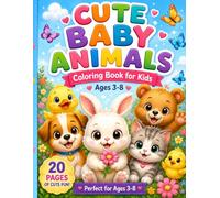 Cute Baby Animals Coloring Book for Kids: Adorable Puppies, Kittens, Bunnies, Bears, Farm Animals & More Fun Coloring Pages for Children Ages 3-8
