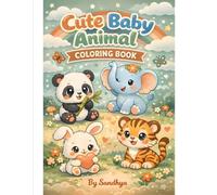 Cute Baby Animals Coloring Book for Kids Ages 3-6: 30 Easy and Adorable Baby Animal Coloring Pages for Toddlers & Preschoolers | Fun, Simple, Big Designs for Early Learning and Creativity.