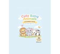 Cute Baby Animals Coloring Book for Kids Ages 3-6: 40 Fun and Easy Designs with Bold Outlines for Toddlers and Preschoolers