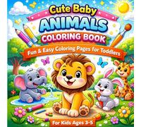 Cute Baby Animals Coloring Book for Kids Ages 3-6: Easy and Fun Coloring Pages: Simple and Big Designs for Toddlers, Perfect for Beginners