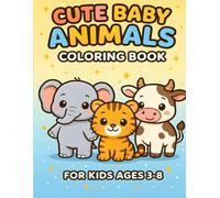 Cute Baby Animals Coloring Book For Kids Ages 3-8: Fun and Easy Kawaii Animal Coloring Pages for Toddlers and Kids: Simple Adorable Animal Designs, ... for Early Learners and Preschool Coloring Fun
