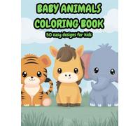 Cute Baby Animals Coloring Book for Kids Ages 4-8: 50 Adorable Designs with Puppies, Kittens, Farm Animals and Jungle Creatures