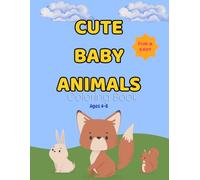 Cute Baby Animals Coloring Book for Kids Ages 4-8: Fun, Adorable, and Easy Designs for Relaxing Coloring