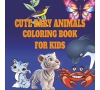 CUTE BABY ANIMALS COLORING BOOK FOR KIDS: Fun and Easy Animal Coloring Pages for Toddlers and Preschoolers Ages 3-5