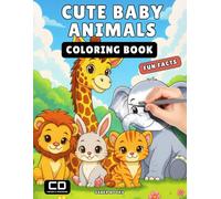 Cute Baby Animals Coloring Book for Kids: Fun and Simple Coloring Pages Featuring Lions, Bunnies, Foxes, Monkeys, Owls, and More (Color & Discover Fun Facts Series)