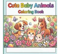 Cute Baby Animals: Coloring Book for Kids, Teens & Adults