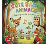 Cute Baby Animals: Coloring book for little explorers aged 4 to 8, to encourage creativity and concentration in a playful way, 50 adorable designs