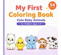 Cute Baby Animals Coloring Book for Toddlers: 54 Big Bold Designs for Kids Ages 2-5: Simple Kawaii Animals with Thick Outlines for Little Hands Ages 2 5