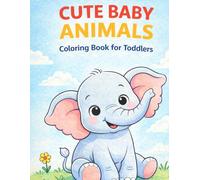 Cute Baby Animals Coloring Book for Toddlers: Adorable Animal Friends on Adventures - Cooking, Exploring, and Saving the Day