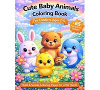 Cute Baby Animals Coloring Book: For Toddlers Ages 2-5 | 65 Easy & Cute Designs | Bold & Easy Coloring Pages