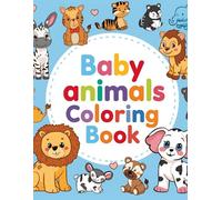 Cute Baby Animals Coloring Book for Toddlers and Preschoolers: Simple and Cute Animal Designs for Early Learning and Fun
