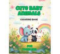 Cute Baby Animals Coloring Book for Toddlers: Fun and Easy Coloring Pages with Adorable Kawaii Animals for Kids Ages 3-5