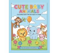 Cute Baby Animals Coloring Book for Toddlers & Kids: Big Simple Pictures for Toddlers, Preschool & Kindergarten - Cat, Lion, Elephant, Unicorn and More