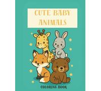 Cute Baby Animals Coloring Book: Fun and Easy Coloring Pages for Kids Ages 3-5