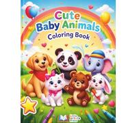 Cute Baby Animals Coloring Book: Fun & Easy Coloring Pages of Baby Animals for Little Artists (Large Print)