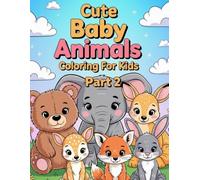 Cute Baby Animals Coloring Book Part 2: 30 Adorable Illustrations to Color, Perfect for Kids (Animals to Color)