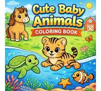 Cute Baby Animals Coloring Book: Simple Bold Outline Coloring Pages of Farm, Forest, and Sea Creatures for Toddlers Ages 2-4