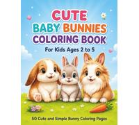 Cute Baby Bunnies Coloring Book: 50 Cute and Simple Bunny Coloring Pages for Kids Ages 2 to 5