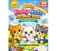 Cute Baby Cats Coloring Book for Kids Ages 3-6: Adorable Kitten Coloring Pages for Toddlers & Preschool Kids | Easy and Fun Animal Coloring Book for Boys and Girls