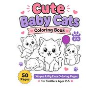 Cute Baby Cats Coloring Book for Toddlers Ages 2-5: 24 Simple & Big Easy Coloring Pages for Little Kids | Fun & Relaxing Activity Book