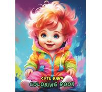Cute Baby Coloring Book: Adorable Human Baby Illustrations for Relaxation, Stress Relief, and Creative Fun | 100+ Pages of Easy & Wholesome Coloring Designs (8.5 x 11)