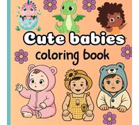 Cute Baby Coloring Book for Kids Adorable Babies & Sweet Little Faces Easy and Simple Coloring Pages: Fun Coloring Book Featuring Cute Babies, Smiling Faces, Playful Scenes & Kawaii Style Designs