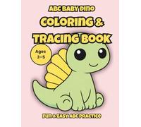 Cute Baby Dinosaur ABC Coloring and Tracing Book for Kids Ages 3-5: Learn Letters and Practice Writing with Fun and Easy Activities: Fun and Easy Alphabet Practice with Cute Baby Dinosaurs