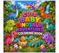 Cute Baby Dinosaur Adventures Coloring Book: Fun and Easy Coloring Pages for Kids Ages 3-7