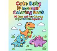 Cute Baby Dinosaur Coloring Book for Kids Ages 3-5 (Volume 2): 60 Easy and Fun Coloring Pages | Big Bold Lines for Toddlers and Preschool | Simple Cute Dinosaurs Activity Book