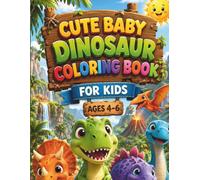 Cute Baby Dinosaur Coloring Book for Kids Ages 4-6: 50 Bold & Easy Kawaii Dinosaur Coloring Pages for Toddlers & Preschoolers | Cute Prehistoric Jungle Adventures