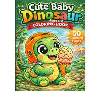 Cute Baby Dinosaur Coloring Book for Kids Ages 4-8: 50 Easy and Fun Coloring Pages (Baby Dinosaur Coloring Series)