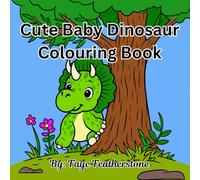 Cute Baby Dinosaur Colouring Book: Hours of Fun With Cute Little Friends