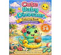 Cute Baby Dinosaur Vacation Coloring Book: 40+ Easy Kawaii Holiday Pages for Kids Ages 3-8 (Premium Edition): Fun Baby Dino Travel, Beach, Cruise and Summer Adventure Coloring Activity Book