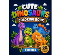 Cute Baby Dinosaurs Coloring Book: 60 Fun and Easy Coloring Pages for Kids Ages 3-8