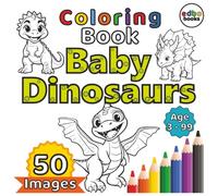"Cute Baby Dinosaurs Coloring Book: Adorable Dino Adventures for Kids and Teens": *50x Playful Prehistoric Scenes - Fun & Easy Coloring Pages for Toddlers & Children Ages 3-12!*
