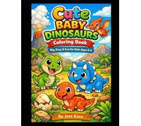 Cute Baby Dinosaurs Coloring Book: Big, Easy & Fun Coloring Pages for Toddlers (Ages 2-6)