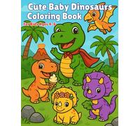 Cute Baby Dinosaurs Coloring Book: Bold & Easy Designs for Kids Ages 4-6 | 50 Fun and Simple Coloring Pages with Adorable Baby Dinosaurs (My First Cute Coloring Book)