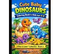 Cute Baby Dinosaurs Coloring Book for Kids Ages 4-8: A Roar & Color™ Collection - Book 2