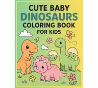 Cute Baby Dinosaurs Coloring Book for Kids: Fun and Adorable Dinosaur Coloring Pages for Toddlers and Kids Ages 3-8