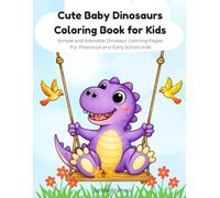 Cute Baby Dinosaurs Coloring Book for Kids: Simple and Adorable Dinosaur Coloring Pages For Preschool and Early School Kids