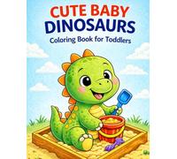 Cute Baby Dinosaurs Coloring Book for Toddlers: Adorable Dino Friends Playing, Exploring, and Having Fun