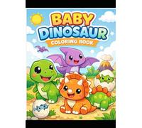 Cute Baby Dinosaurs Coloring Book for Toddlers: Big & Easy Coloring Pages for Kids Ages 2-5 | Fun Kawaii Dinosaurs with Color Guides