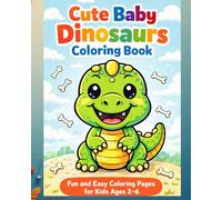 Cute Baby Dinosaurs Coloring Book: Fun and Easy Coloring Pages for Kids Ages 2-8