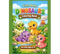 Cute Baby Dinosaurs Coloring Book: Fun and Easy Dinosaur Coloring Pages for Kids Ages 3-5 | Cute Baby Dinos for Preschool and Toddlers